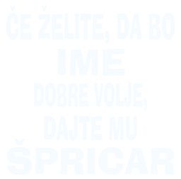 ce zelite da bo IME dobre volje mu dajte SPRICAR
