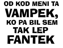 OD KOD MENI TA VAMPEK FANTEK crna