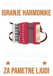 vse je vredu ce ti ni vsec igranje harmonike