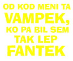 od kod meni ta vampek